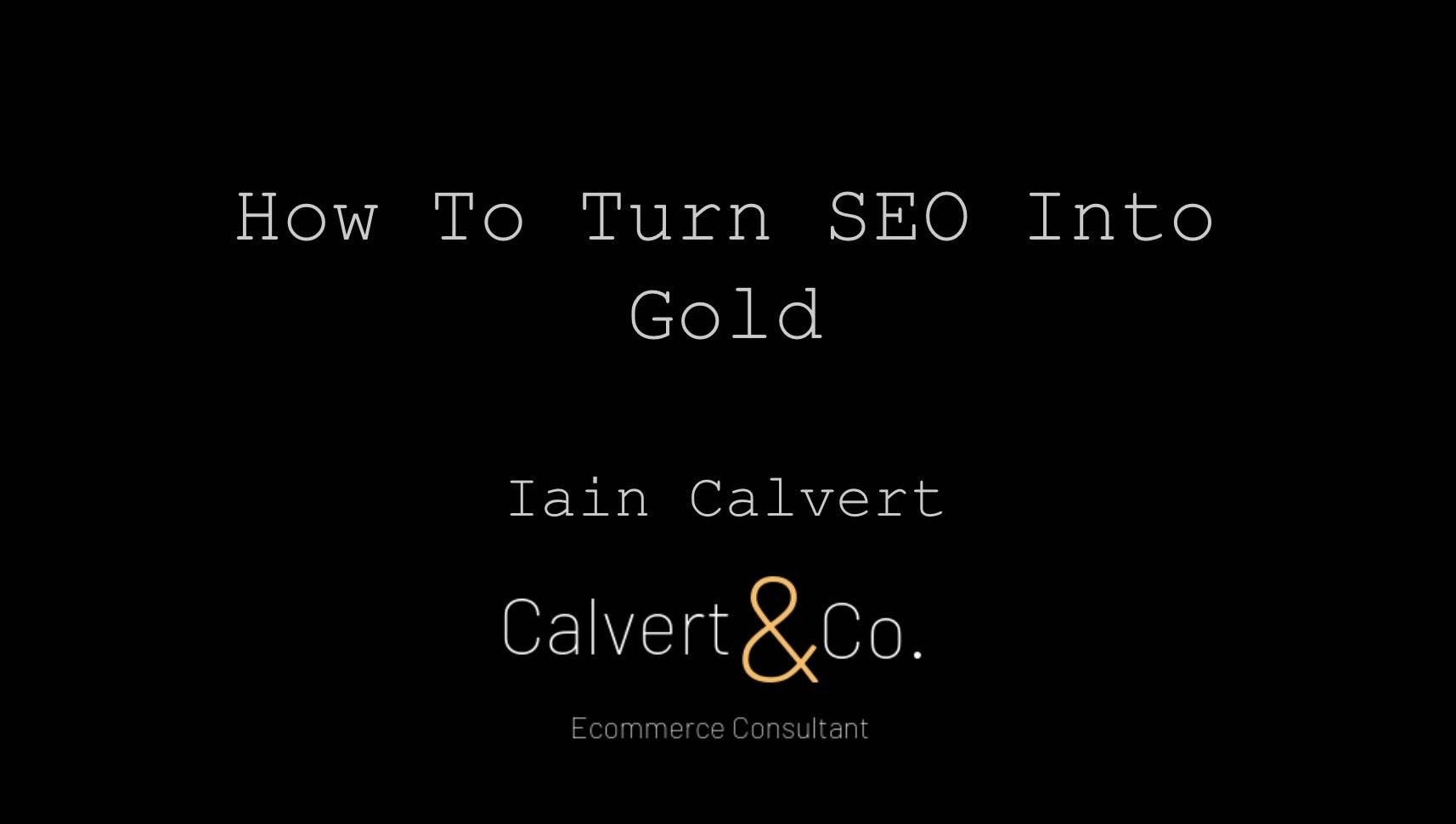 Ian-calvert-seo-into-gold